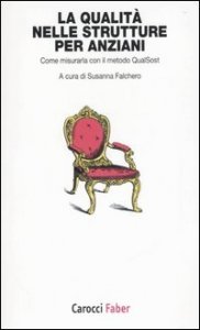 La qualit&agrave; nelle strutture per anziani - Come misurarla con il metodo QualSost