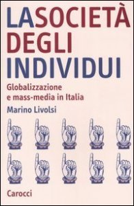 La società degli individui - Globalizzazione e mass-media in Italia