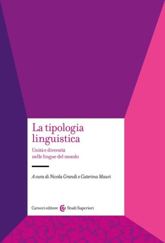 La tipologia linguistica. Unit&agrave; e diversit&agrave; nelle lingue del mondo