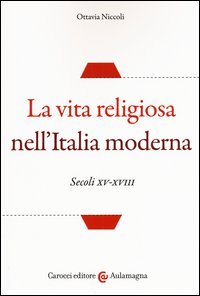 La vita religiosa nell'Italia moderna. Secoli XV-XVIII