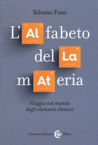 L'alfabeto della materia. Viaggio nel mondo degli elementi chimici