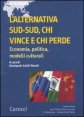 L'alternativa Sud-Sud, chi vince e chi perde - Economia, politica, modelli culturali