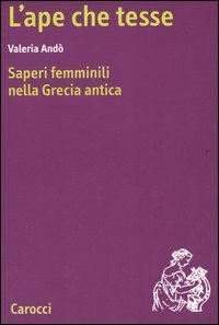L'ape che tesse - Saperi femminili nella Grecia antica