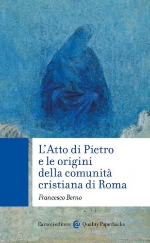 L'Atto di Pietro e le origini della comunit&agrave; cristiana di Roma