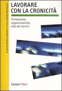 Lavorare con la cronicit&agrave; - Formazione, organizzazione, rete dei servizi