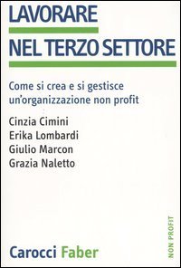 Lavorare nel terzo settore - Come si crea e si gestisce un'organizzazione non profit