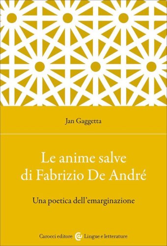 Le Anime salve di Fabrizio De Andr&eacute;. Una poetica dell'emarginazione