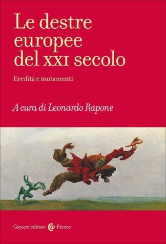 Le destre europee del XXI secolo. Eredit&agrave; e mutamenti
