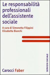 Le responsabilit&agrave; professionali dell'assistente sociale