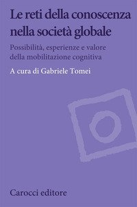 Le reti della conoscenza nella societ&agrave; globale. Possibilit&agrave;, esperienze e valore della mobilitazione cognitiva