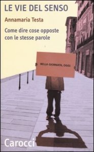Le vie del senso - Come dire cose opposte con le stesse parole