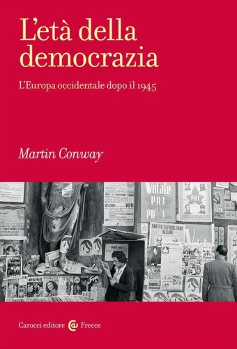 L'et&agrave; della democrazia. L'Europa occidentale dopo il 1945