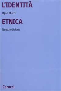 L'identità etnica - Storia e critica di un concetto equivoco