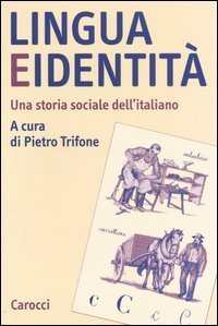 Lingua e identit&agrave; - Una storia sociale dell'italiano