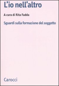 L'io nell'altro - Sguardi sulla formazione del soggetto