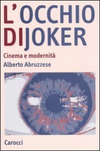 L'occhio di Joker - Cinema e modernit&agrave;