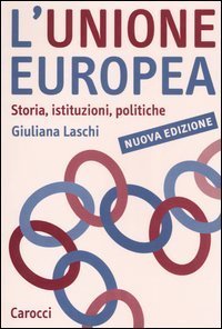 L'Unione Europea - Storia, istituzioni, politiche