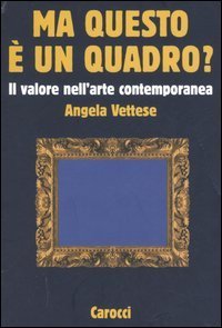 Ma questo &egrave; un quadro? Il valore nell'arte contemporanea