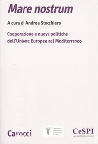 Mare nostrum - Cooperazione e nuove politiche dell'Unione Europea nel Mediterraneo