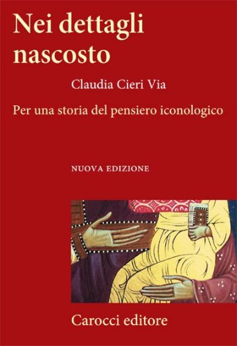 Nei dettagli nascosto. Per una storia del pensiero iconologico