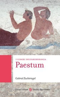 Paestum. I luoghi dell'archeologia