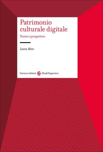 Patrimonio culturale digitale. Teorie e prospettive