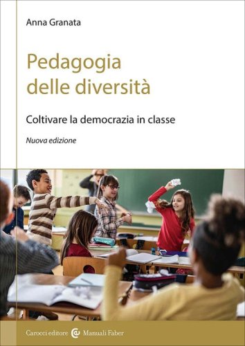 Pedagogia delle diversit&agrave;. Coltivare la democrazia in classe