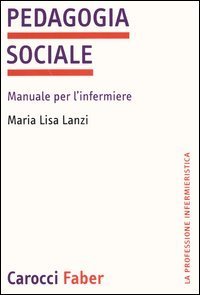 Pedagogia sociale - Manuale per l'infermiere