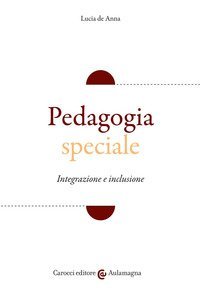 Pedagogia speciale. Integrazione e inclusione