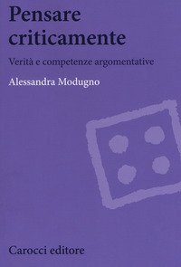 Pensare criticamente. Verità e competenze argomentative