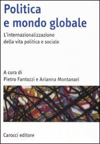 Politica e mondo globale - L'internazionalizzazione della vita politica e sociale