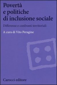 Povert&agrave; e politiche di inclusione sociale. Differenze e confronti territoriali