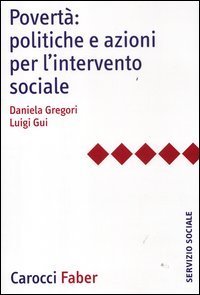Povert&agrave;: politiche e azioni per l'intervento sociale