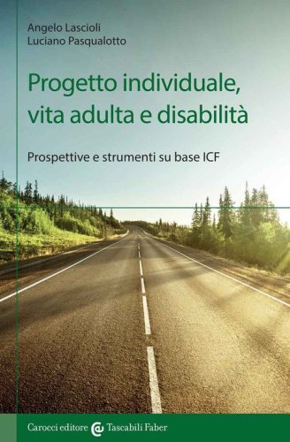 Progetto individuale, vita adulta e disabilit&agrave;. Prospettive e strumenti su base ICF
