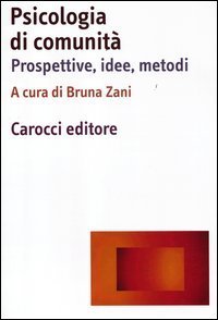 Psicologia di comunit&agrave;. Prospettive, idee, metodi