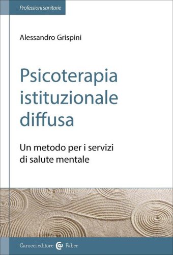Psicoterapia istituzionale diffusa. Un metodo per i servizi di salute mentale