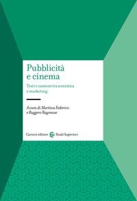 Pubblicit&agrave; e cinema. Testi e contesti tra semiotica e marketing