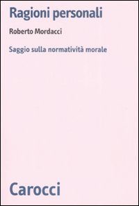 Ragioni personali - Saggio sulla normatività morale