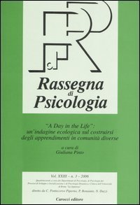 Rassegna di psicologia (2006). Vol. 3: &laquo;A day in the life&raquo;: un'indagine ecologica sul costruirsi degli apprendimenti in comunit&agrave; diverse. - A day in the life&raquo;: un'indagine ecologica sul costruirsi degli apprendimenti in comunit&agrave; diverse