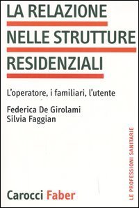 La relazione nelle strutture residenziali - L'operatore, i familiari, l'utente
