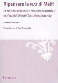 Ripensare la Fiat di Melfi. Condizioni di lavoro e relazioni industriali nell'era della &laquo;World Class Manifacturing&raquo;