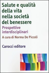Salute e qualit&agrave; della vita nella societ&agrave; del benessere. Prospettive interdisciplinari