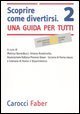Scoprire come divertirsi. Una guida per tutti