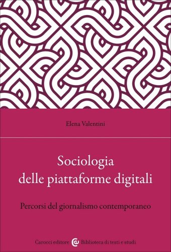 Sociologia delle piattaforme digitali. Percorsi del giornalismo contemporaneo