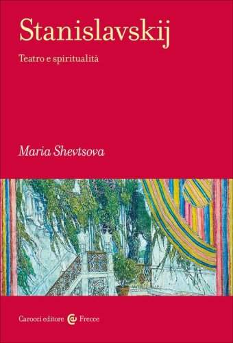 Stanislavskij. Teatro e spiritualit&agrave;