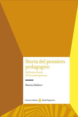Storia del pensiero pedagogico. Dall'antica Grecia all'et&agrave; contemporanea
