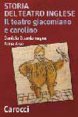 Storia del teatro inglese. Il teatro giacomiano e carolino