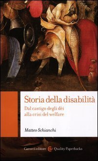 Storia della disabilit&agrave;. Dal castigo degli d&egrave;i alla crisi del welfare