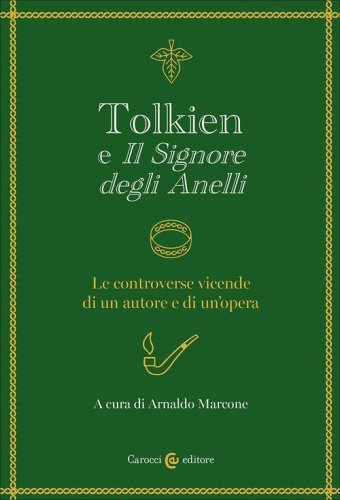 Tolkien e &laquo;Il signore degli anelli&raquo;. Le controverse vicende di un autore e di un'opera