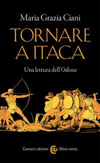 Tornare a Itaca. Una lettura dell'&laquo;Odissea&raquo;